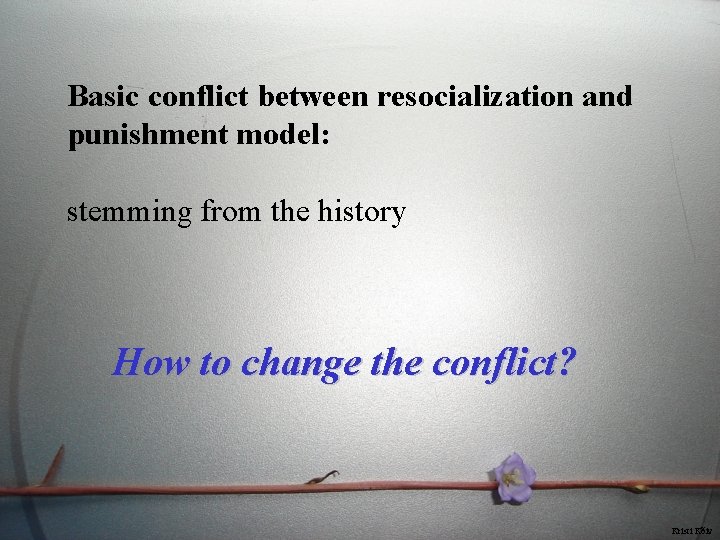 Basic conflict between resocialization and punishment model: stemming from the history How to change