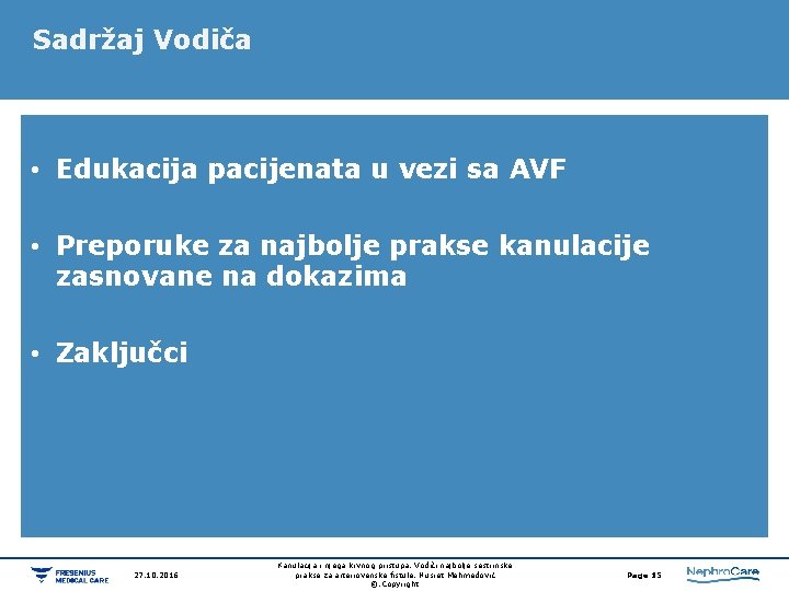 Sadržaj Vodiča • Edukacija pacijenata u vezi sa AVF • Preporuke za najbolje prakse