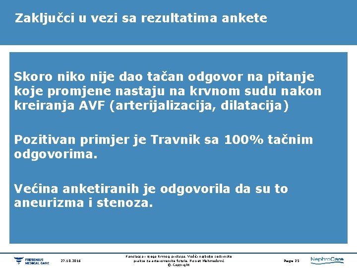 Zaključci u vezi sa rezultatima ankete Skoro niko nije dao tačan odgovor na pitanje