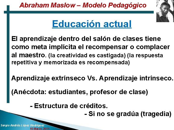 Abraham Maslow – Modelo Pedagógico Educación actual El aprendizaje dentro del salón de clases