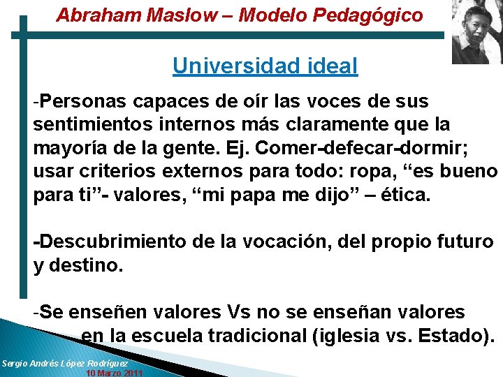 Abraham Maslow – Modelo Pedagógico Universidad ideal -Personas capaces de oír las voces de
