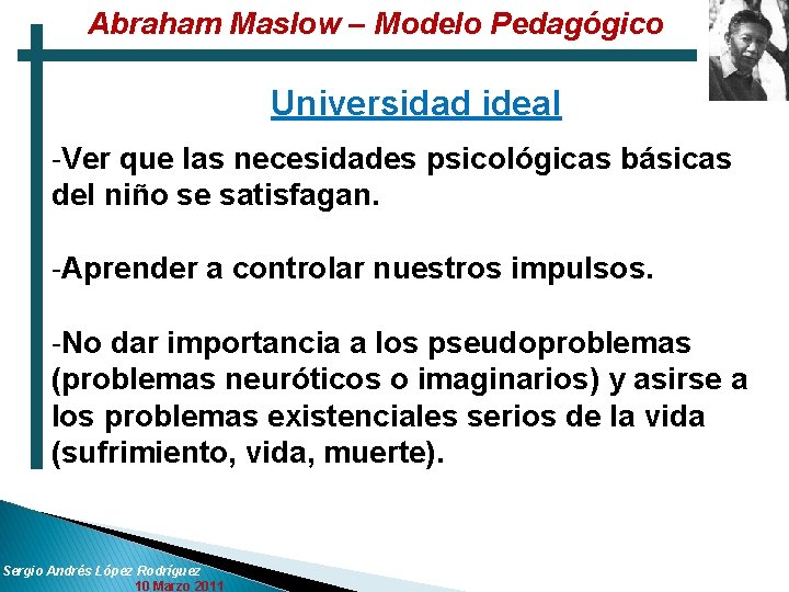 Abraham Maslow – Modelo Pedagógico Universidad ideal -Ver que las necesidades psicológicas básicas del