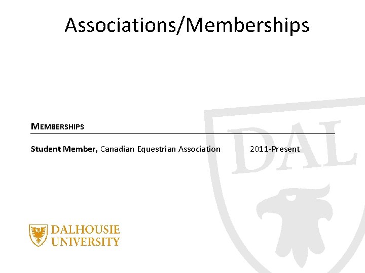 Associations/Memberships MEMBERSHIPS Student Member, Canadian Equestrian Association 2011 -Present 