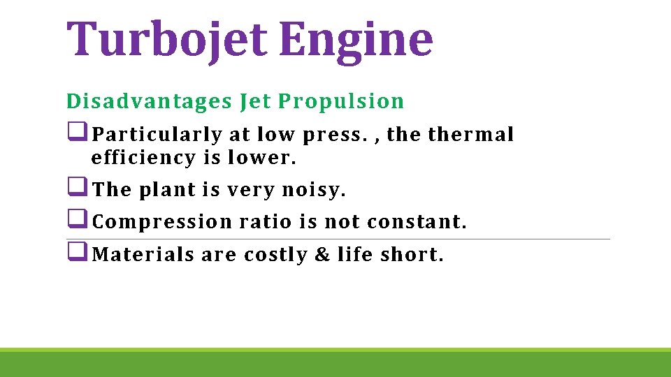 Turbojet Engine Disadvantages Jet Propulsion q Particularly at low press. , thermal efficiency is
