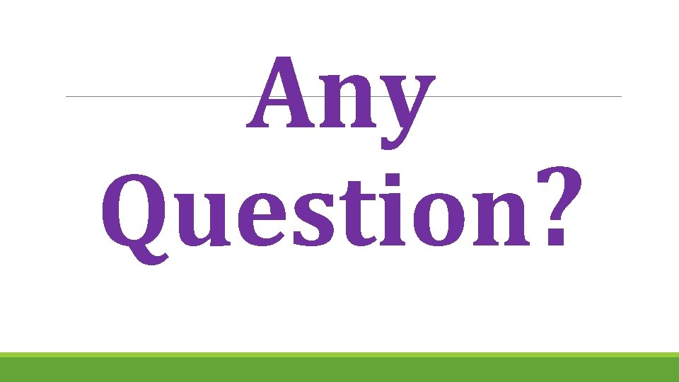 Any Question? 