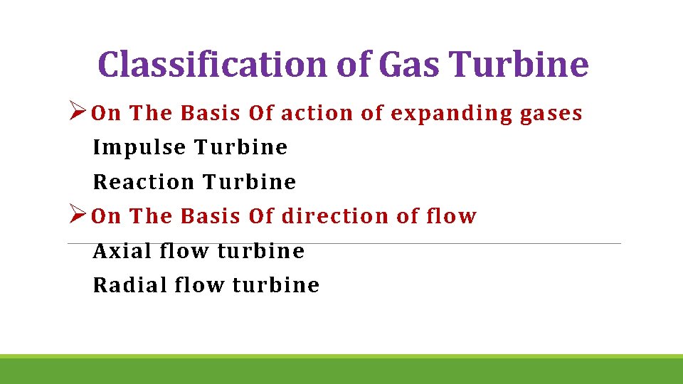 Classification of Gas Turbine Ø On The Basis Of action of expanding gases Impulse