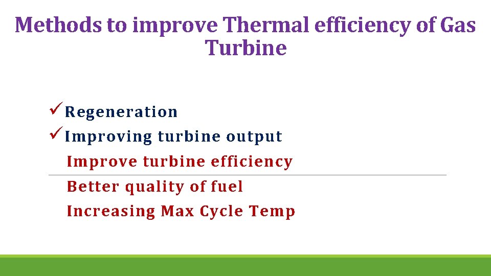 Methods to improve Thermal efficiency of Gas Turbine ü Regeneration ü Improving turbine output