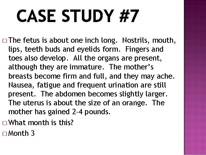 CASE STUDY #7 � The fetus is about one inch long. Nostrils, mouth, lips,