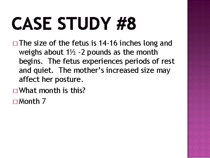 CASE STUDY #8 � The size of the fetus is 14 -16 inches long