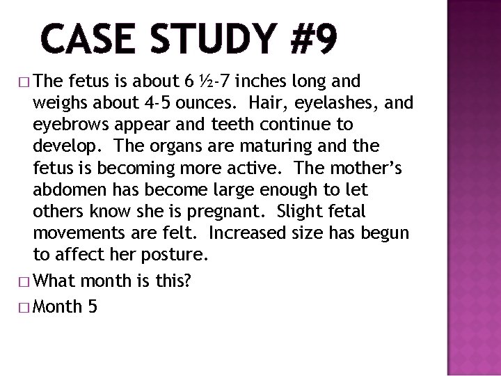 CASE STUDY #9 � The fetus is about 6 ½-7 inches long and weighs