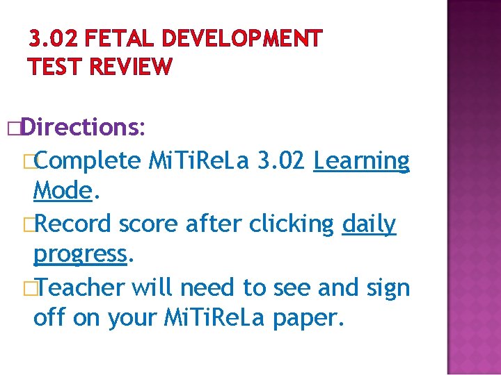 3. 02 FETAL DEVELOPMENT TEST REVIEW �Directions: �Complete Mi. Ti. Re. La 3. 02