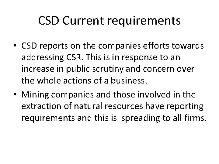 CSD Current requirements • CSD reports on the companies efforts towards addressing CSR. This