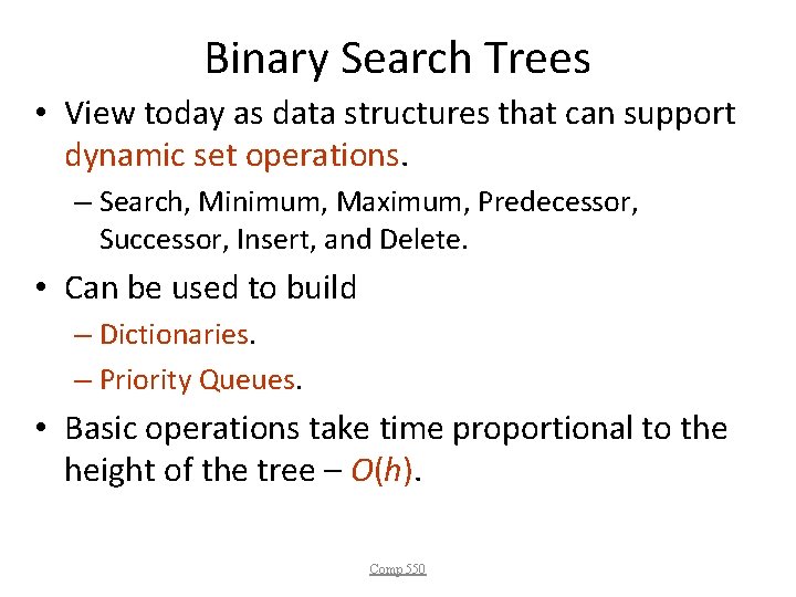 Binary Search Trees • View today as data structures that can support dynamic set