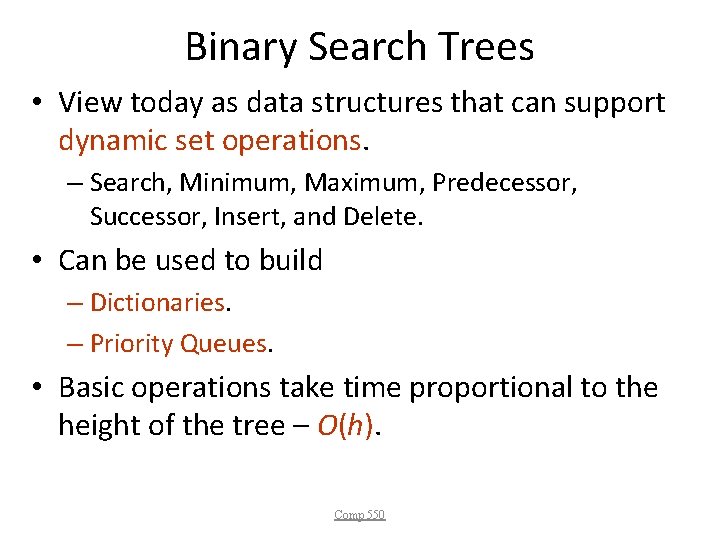 Binary Search Trees • View today as data structures that can support dynamic set