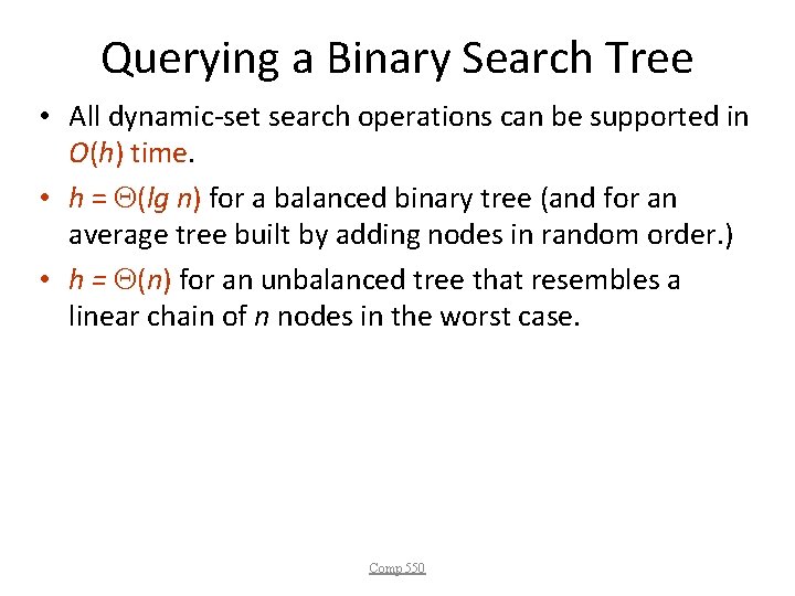 Querying a Binary Search Tree • All dynamic-set search operations can be supported in