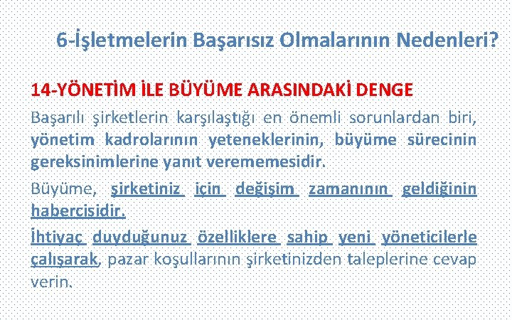 6 -İşletmelerin Başarısız Olmalarının Nedenleri? 14 -YÖNETİM İLE BÜYÜME ARASINDAKİ DENGE Başarılı şirketlerin karşılaştığı