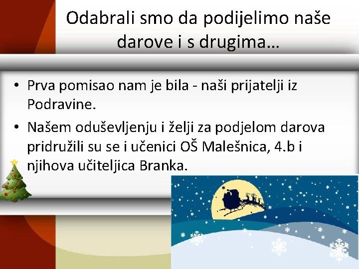 Odabrali smo da podijelimo naše darove i s drugima… • Prva pomisao nam je