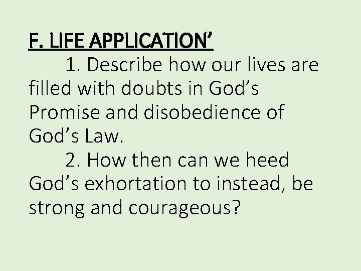 F. LIFE APPLICATION’ 1. Describe how our lives are filled with doubts in God’s