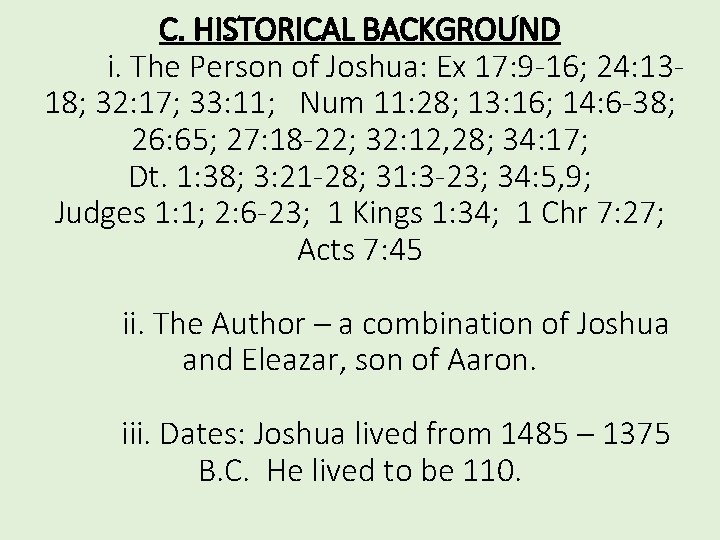 C. HISTORICAL BACKGROUND i. The Person of Joshua: Ex 17: 9 -16; 24: 1318;