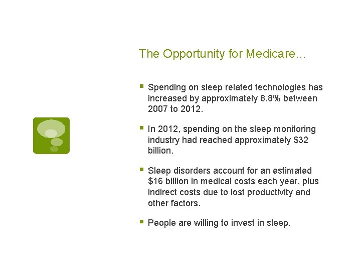 The Opportunity for Medicare… § Spending on sleep related technologies has increased by approximately