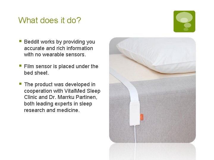 What does it do? § Beddit works by providing you accurate and rich information