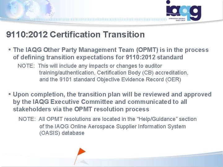 9110: 2012 Certification Transition • The IAQG Other Party Management Team (OPMT) is in