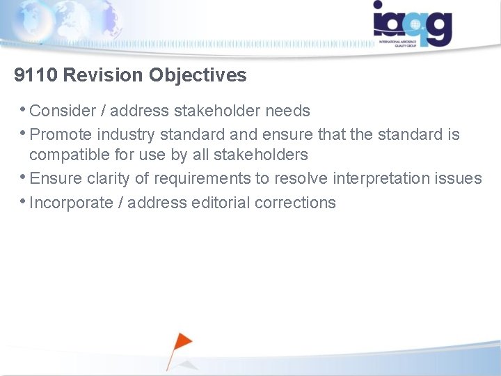 9110 Revision Objectives • Consider / address stakeholder needs • Promote industry standard and