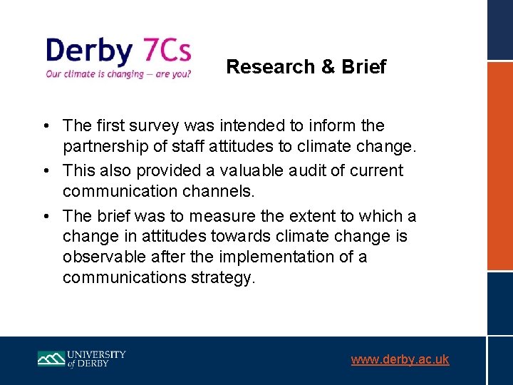Research & Brief • The first survey was intended to inform the partnership of