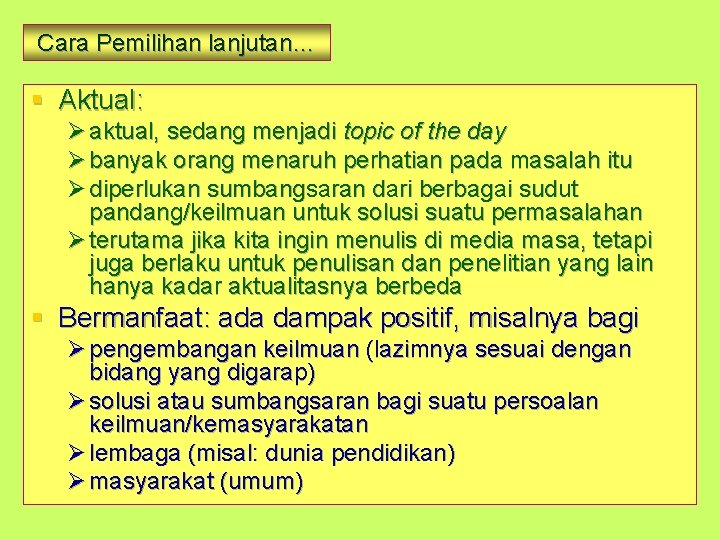 Cara Pemilihan lanjutan… § Aktual: Ø aktual, sedang menjadi topic of the day Ø