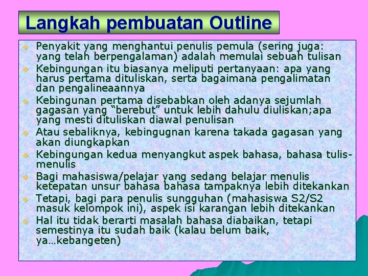 Langkah pembuatan Outline u u u u Penyakit yang menghantui penulis pemula (sering juga: