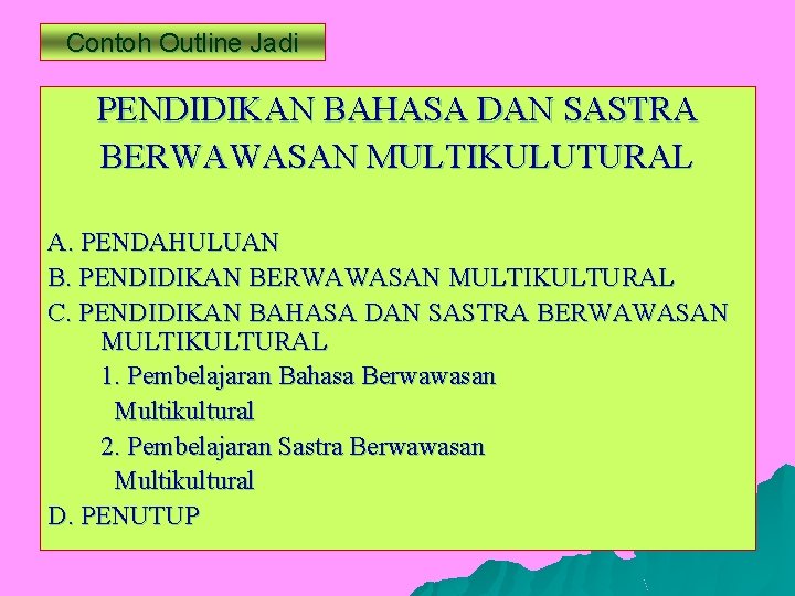 Contoh Outline Jadi PENDIDIKAN BAHASA DAN SASTRA BERWAWASAN MULTIKULUTURAL A. PENDAHULUAN B. PENDIDIKAN BERWAWASAN