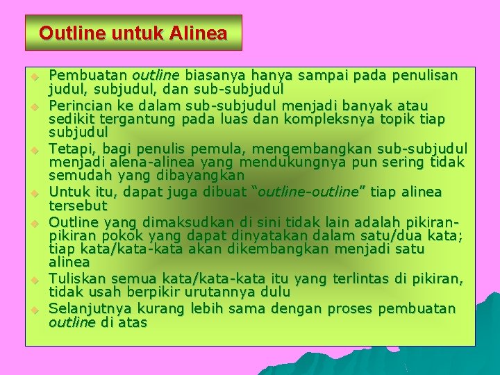 Outline untuk Alinea u u u u Pembuatan outline biasanya hanya sampai pada penulisan