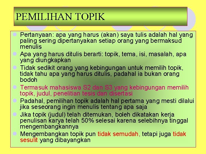 PEMILIHAN TOPIK l Pertanyaan: apa yang harus (akan) saya tulis adalah hal yang paling