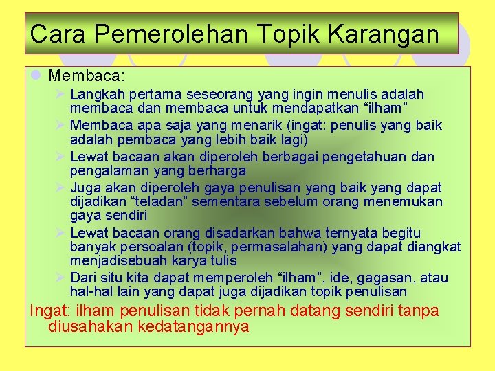 Cara Pemerolehan Topik Karangan l Membaca: Ø Langkah pertama seseorang yang ingin menulis adalah