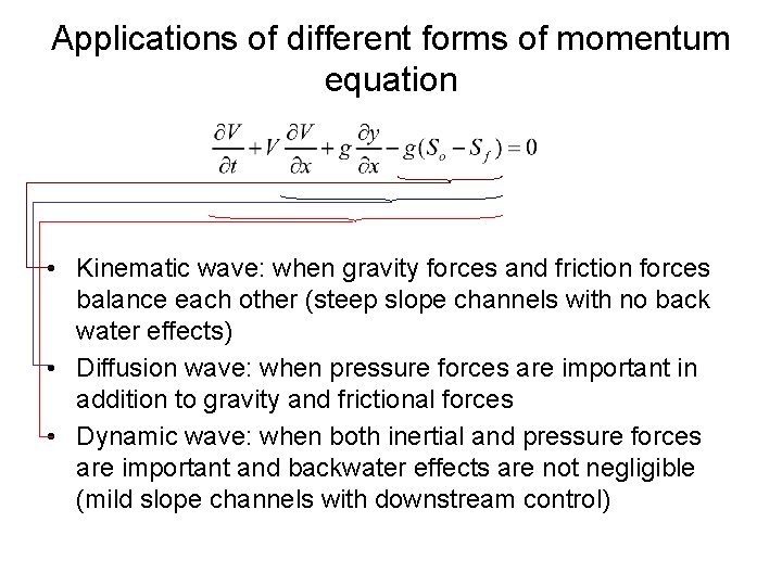 Applications of different forms of momentum equation • Kinematic wave: when gravity forces and Applications of different forms of momentum equation • Kinematic wave: when gravity forces and