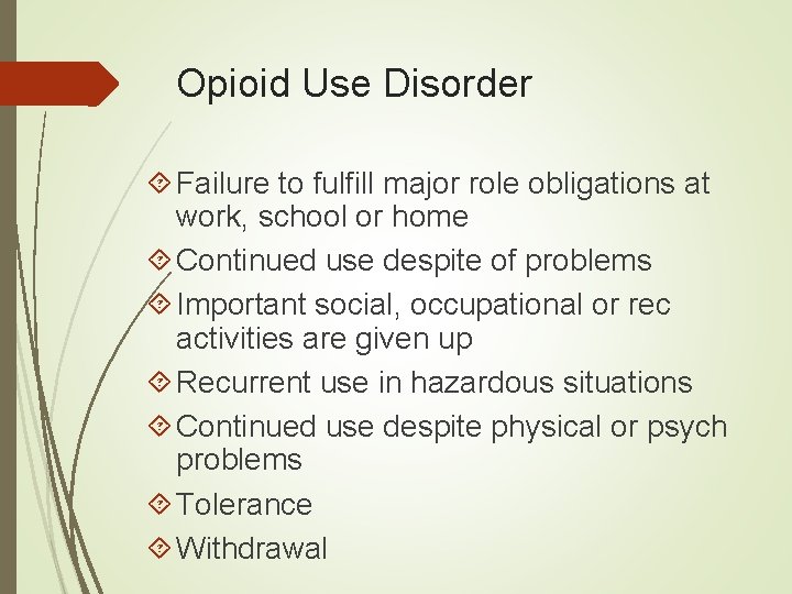 Opioid Use Disorder Failure to fulfill major role obligations at work, school or home