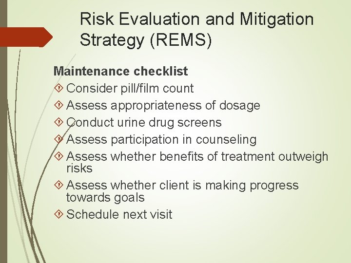 Risk Evaluation and Mitigation Strategy (REMS) Maintenance checklist Consider pill/film count Assess appropriateness of