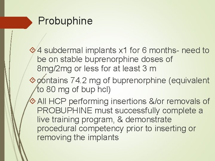 Probuphine 4 subdermal implants x 1 for 6 months- need to be on stable
