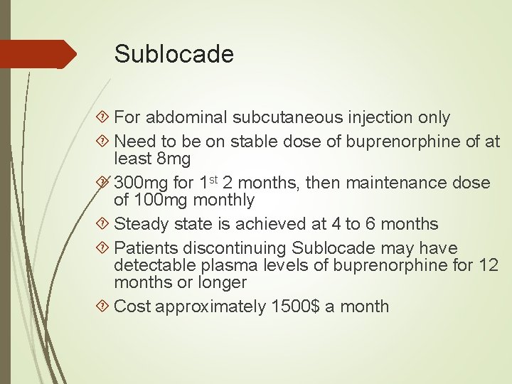 Sublocade For abdominal subcutaneous injection only Need to be on stable dose of buprenorphine