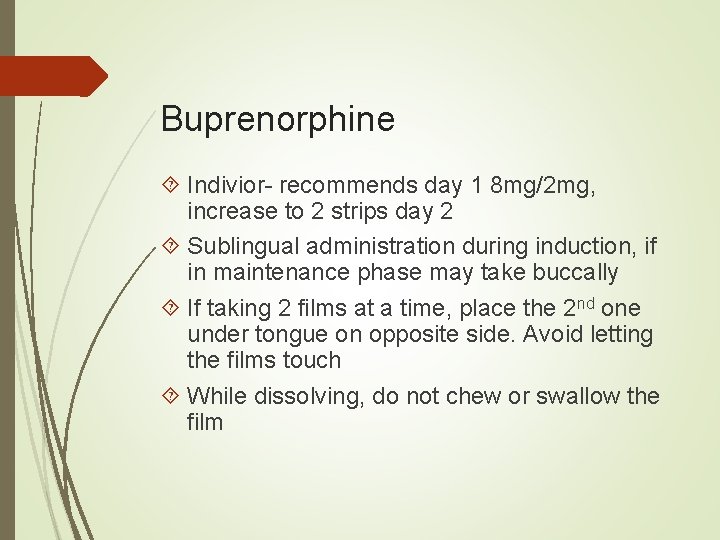 Buprenorphine Indivior- recommends day 1 8 mg/2 mg, increase to 2 strips day 2