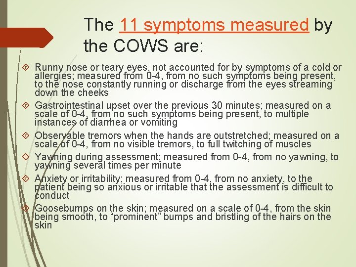 The 11 symptoms measured by the COWS are: Runny nose or teary eyes, not