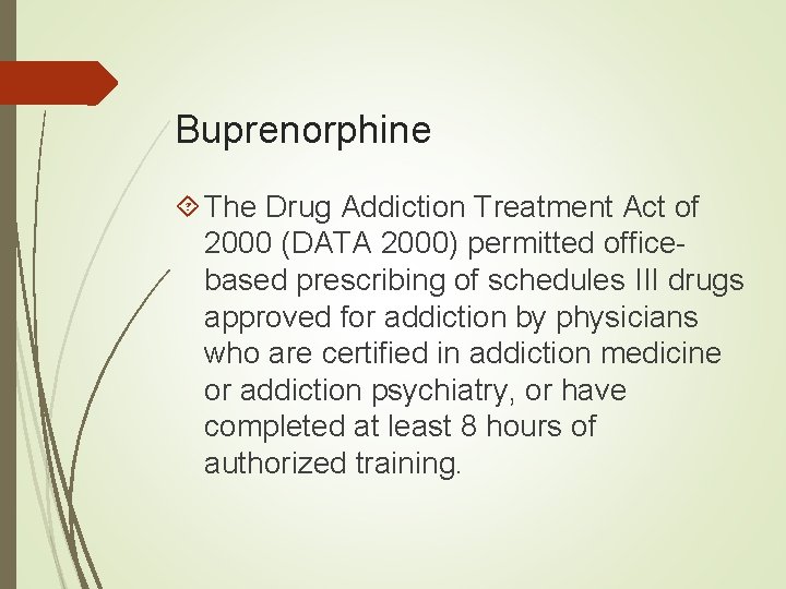 Buprenorphine The Drug Addiction Treatment Act of 2000 (DATA 2000) permitted officebased prescribing of