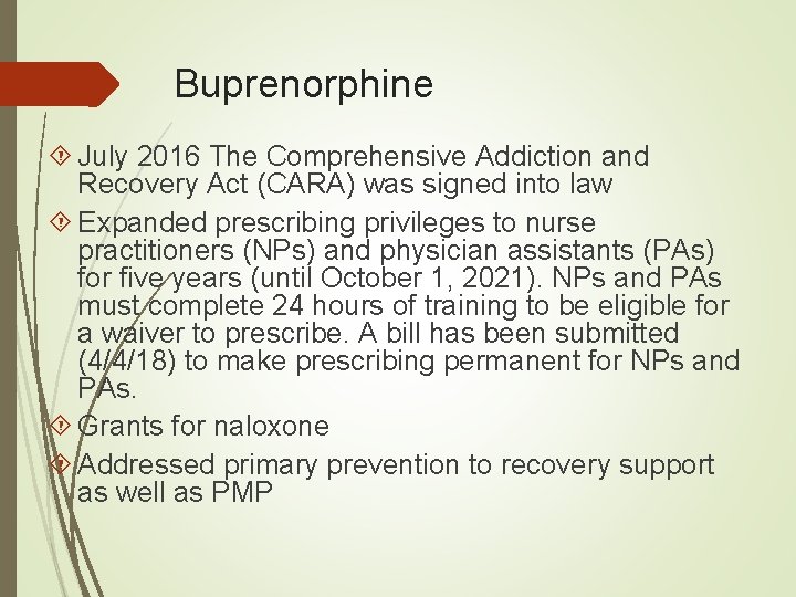 Buprenorphine July 2016 The Comprehensive Addiction and Recovery Act (CARA) was signed into law