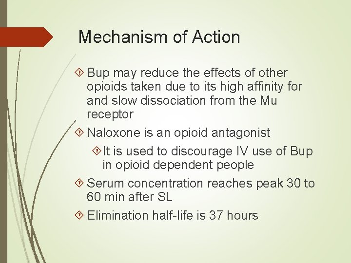 Mechanism of Action Bup may reduce the effects of other opioids taken due to