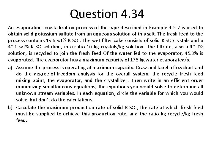 Question 4. 34 An evaporation–crystallization process of the type described in Example 4. 5