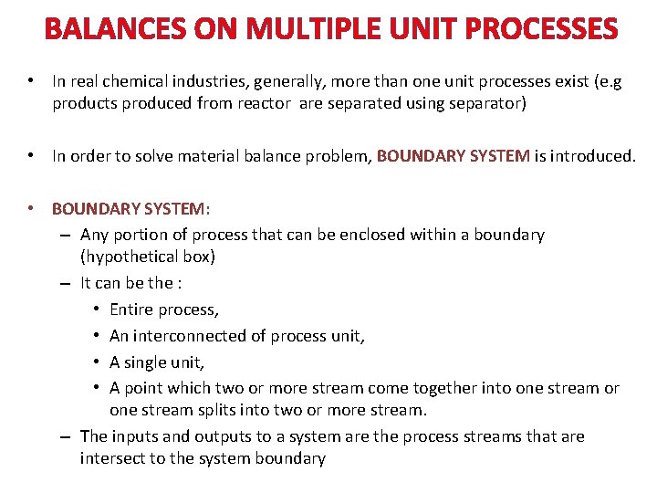 BALANCES ON MULTIPLE UNIT PROCESSES • In real chemical industries, generally, more than one