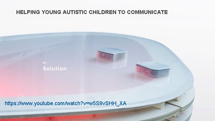 HELPING YOUNG AUTISTIC CHILDREN TO COMMUNICATE https: //www. youtube. com/watch? v=w 5 S 8