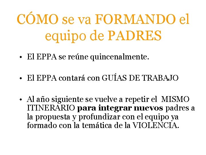 CÓMO se va FORMANDO el equipo de PADRES • El EPPA se reúne quincenalmente.