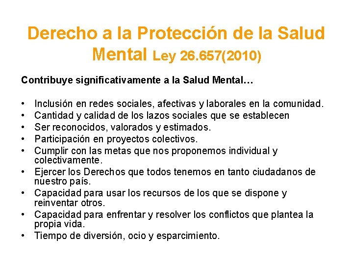 Derecho a la Protección de la Salud Mental Ley 26. 657(2010) Contribuye significativamente a