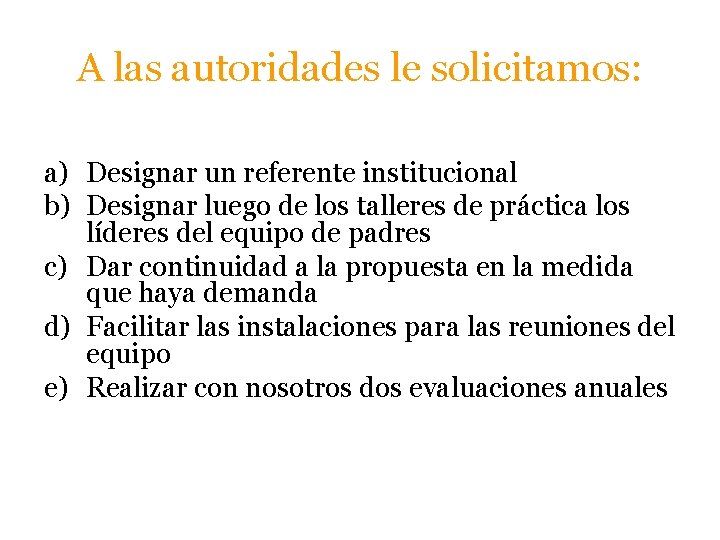 A las autoridades le solicitamos: a) Designar un referente institucional b) Designar luego de